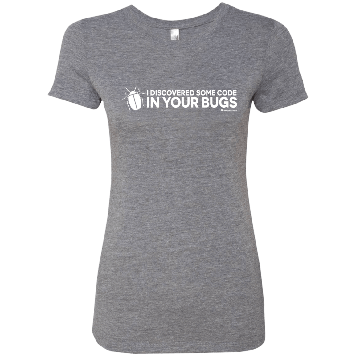 T-Shirts Premium Heather / Small I Discovered Some Code In Your Bugs Women's Triblend T-Shirt