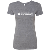T-Shirts Premium Heather / Small I Discovered Some Code In Your Bugs Women's Triblend T-Shirt
