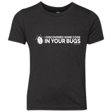 T-Shirts Vintage Black / YXS I Discovered Some Code In Your Bugs Youth Triblend T-Shirt