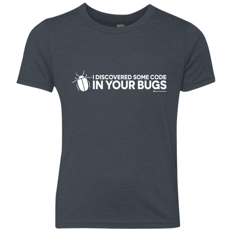T-Shirts Vintage Navy / YXS I Discovered Some Code In Your Bugs Youth Triblend T-Shirt