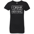 T-Shirts Black / YXS I Drink & I Know Nothing Girls Premium T-Shirt