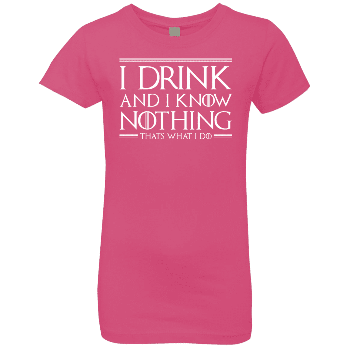 T-Shirts Hot Pink / YXS I Drink & I Know Nothing Girls Premium T-Shirt