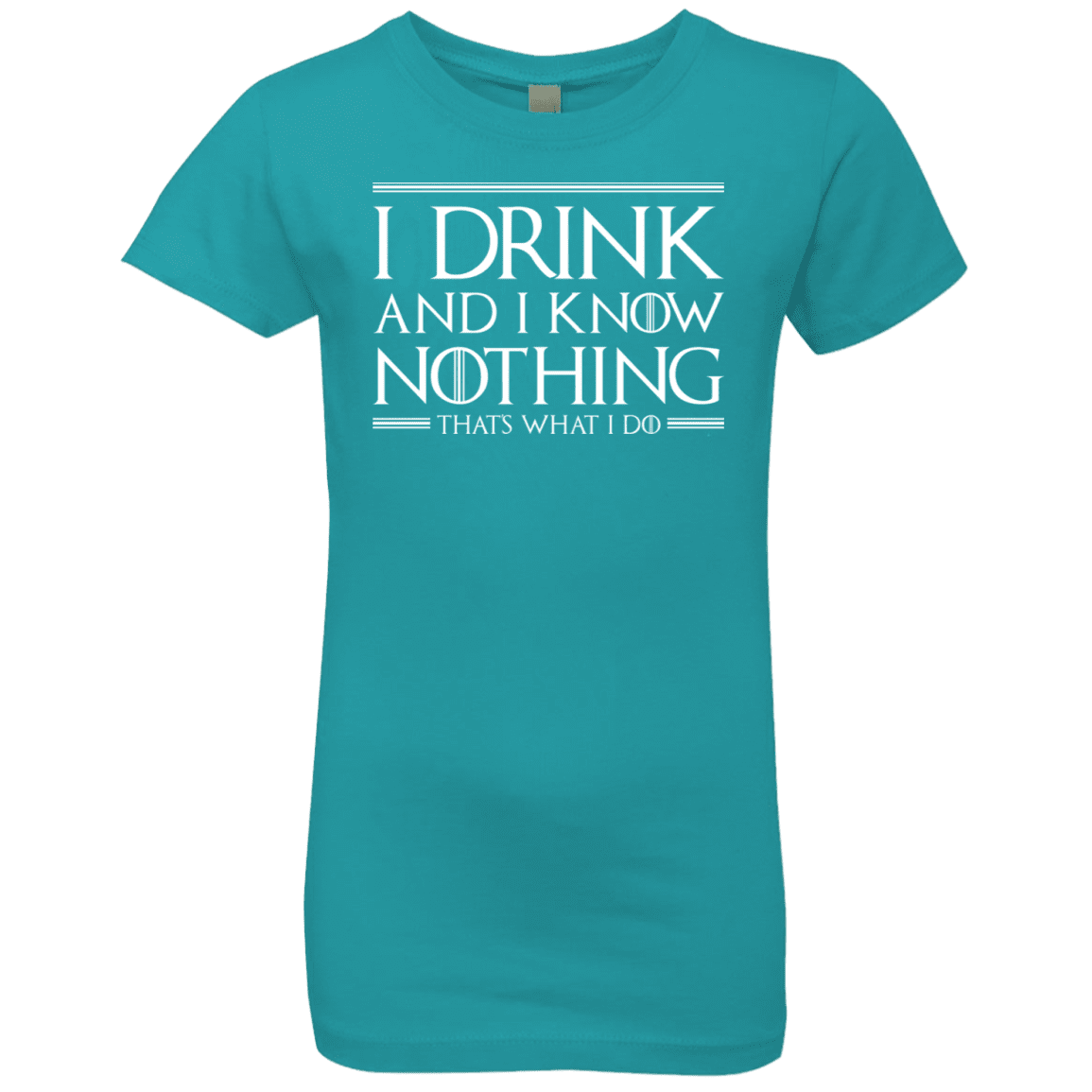 T-Shirts Tahiti Blue / YXS I Drink & I Know Nothing Girls Premium T-Shirt