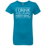T-Shirts Turquoise / YXS I Drink & I Know Nothing Girls Premium T-Shirt