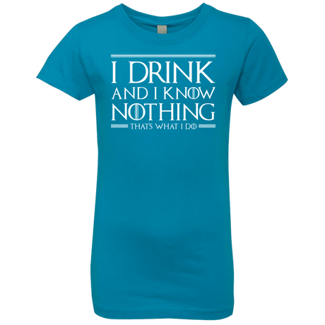 T-Shirts Turquoise / YXS I Drink & I Know Nothing Girls Premium T-Shirt