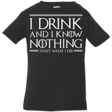 T-Shirts Black / 6 Months I Drink & I Know Nothing Infant Premium T-Shirt