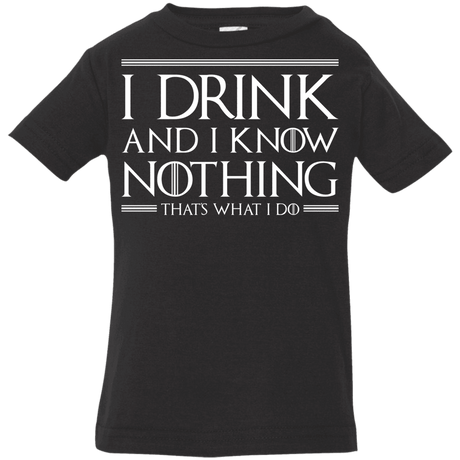 T-Shirts Black / 6 Months I Drink & I Know Nothing Infant Premium T-Shirt
