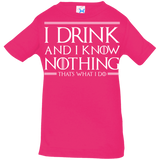 T-Shirts Hot Pink / 6 Months I Drink & I Know Nothing Infant Premium T-Shirt