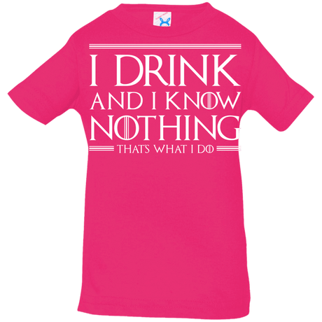 T-Shirts Hot Pink / 6 Months I Drink & I Know Nothing Infant Premium T-Shirt