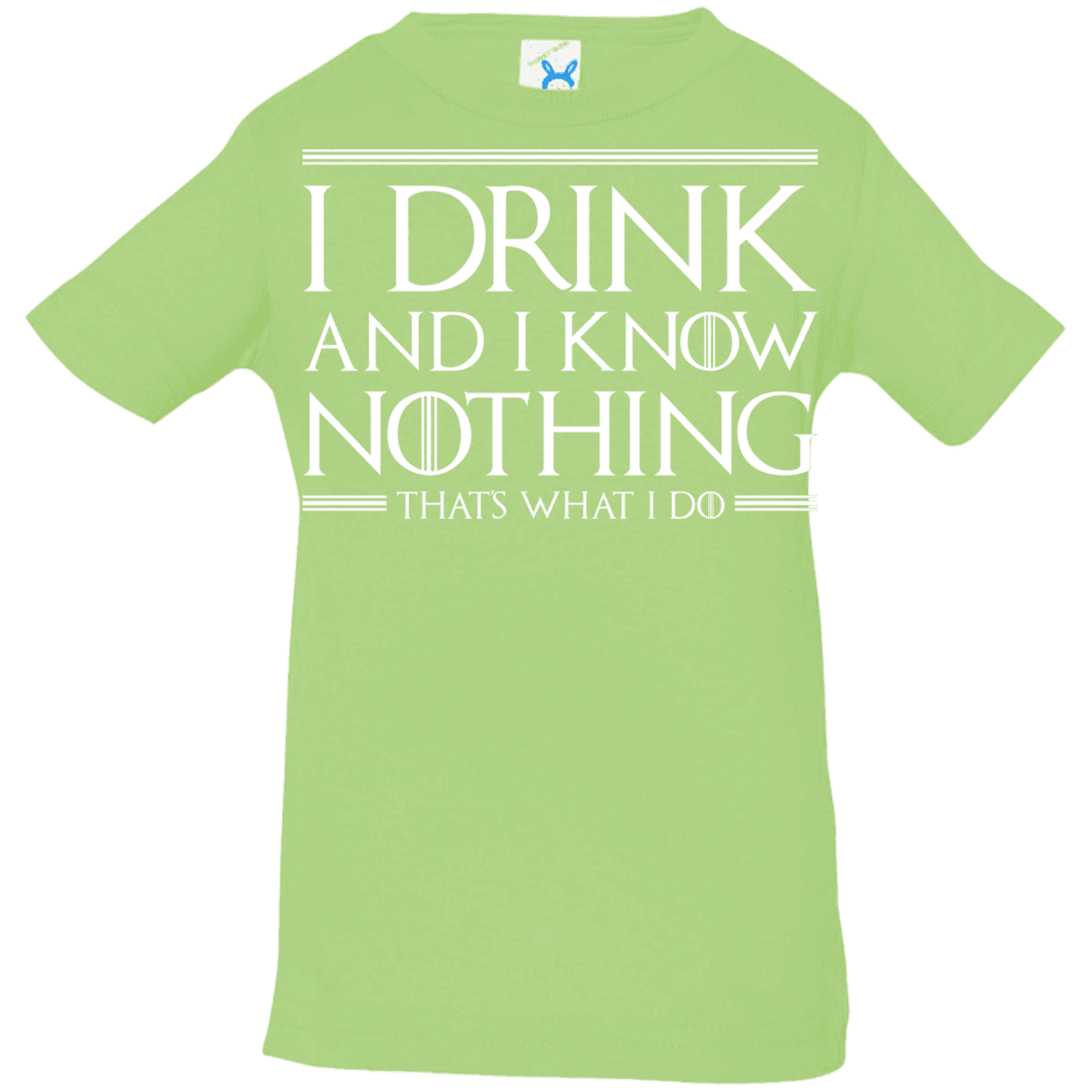 T-Shirts Key Lime / 6 Months I Drink & I Know Nothing Infant Premium T-Shirt