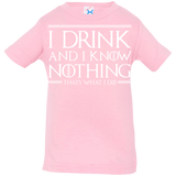 T-Shirts Pink / 6 Months I Drink & I Know Nothing Infant Premium T-Shirt