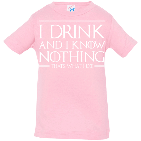 T-Shirts Pink / 6 Months I Drink & I Know Nothing Infant Premium T-Shirt