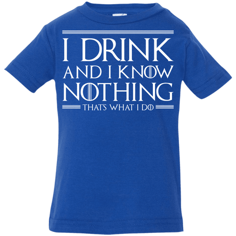 T-Shirts Royal / 6 Months I Drink & I Know Nothing Infant Premium T-Shirt