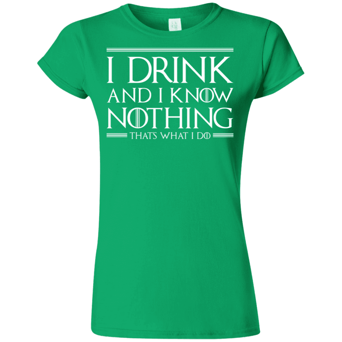 T-Shirts Irish Green / S I Drink & I Know Nothing Junior Slimmer-Fit T-Shirt