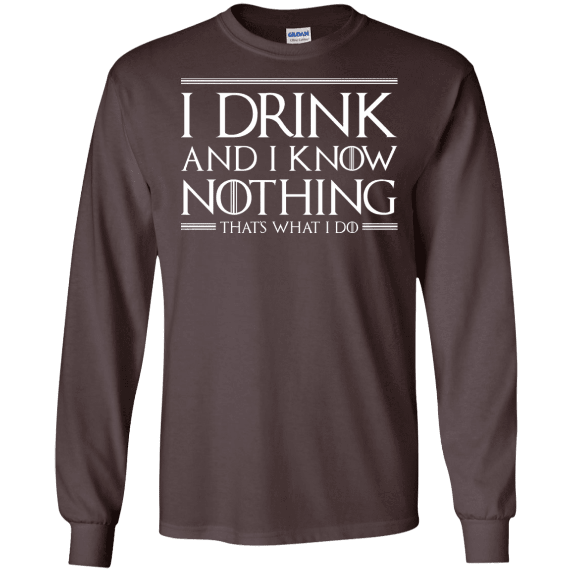 T-Shirts Dark Chocolate / S I Drink & I Know Nothing Men's Long Sleeve T-Shirt