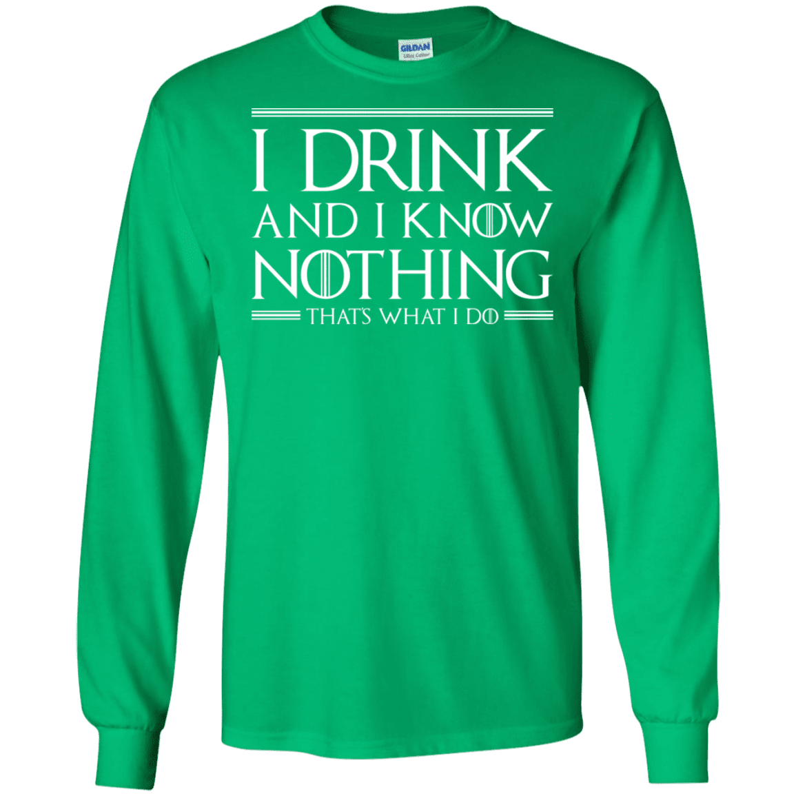 T-Shirts Irish Green / S I Drink & I Know Nothing Men's Long Sleeve T-Shirt