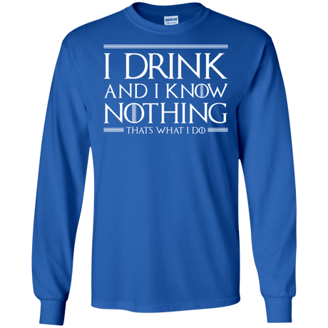 T-Shirts Royal / S I Drink & I Know Nothing Men's Long Sleeve T-Shirt