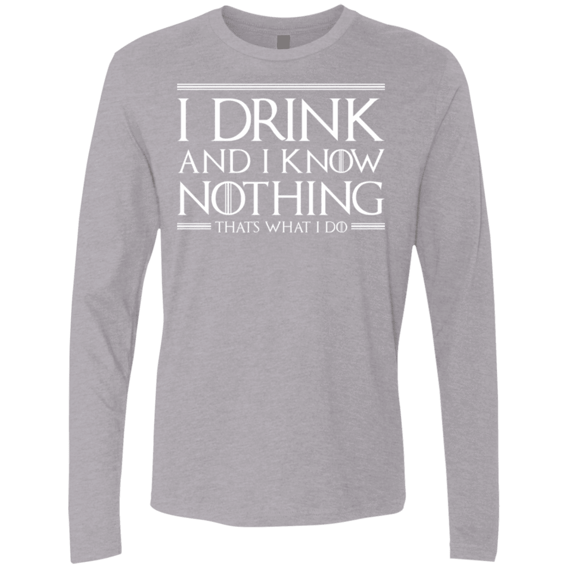 T-Shirts Heather Grey / S I Drink & I Know Nothing Men's Premium Long Sleeve