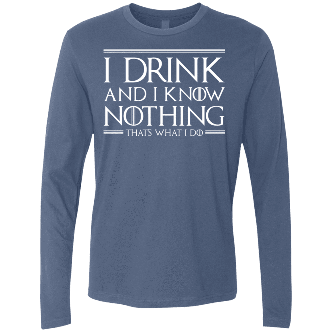 T-Shirts Indigo / S I Drink & I Know Nothing Men's Premium Long Sleeve