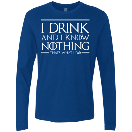 T-Shirts Royal / S I Drink & I Know Nothing Men's Premium Long Sleeve