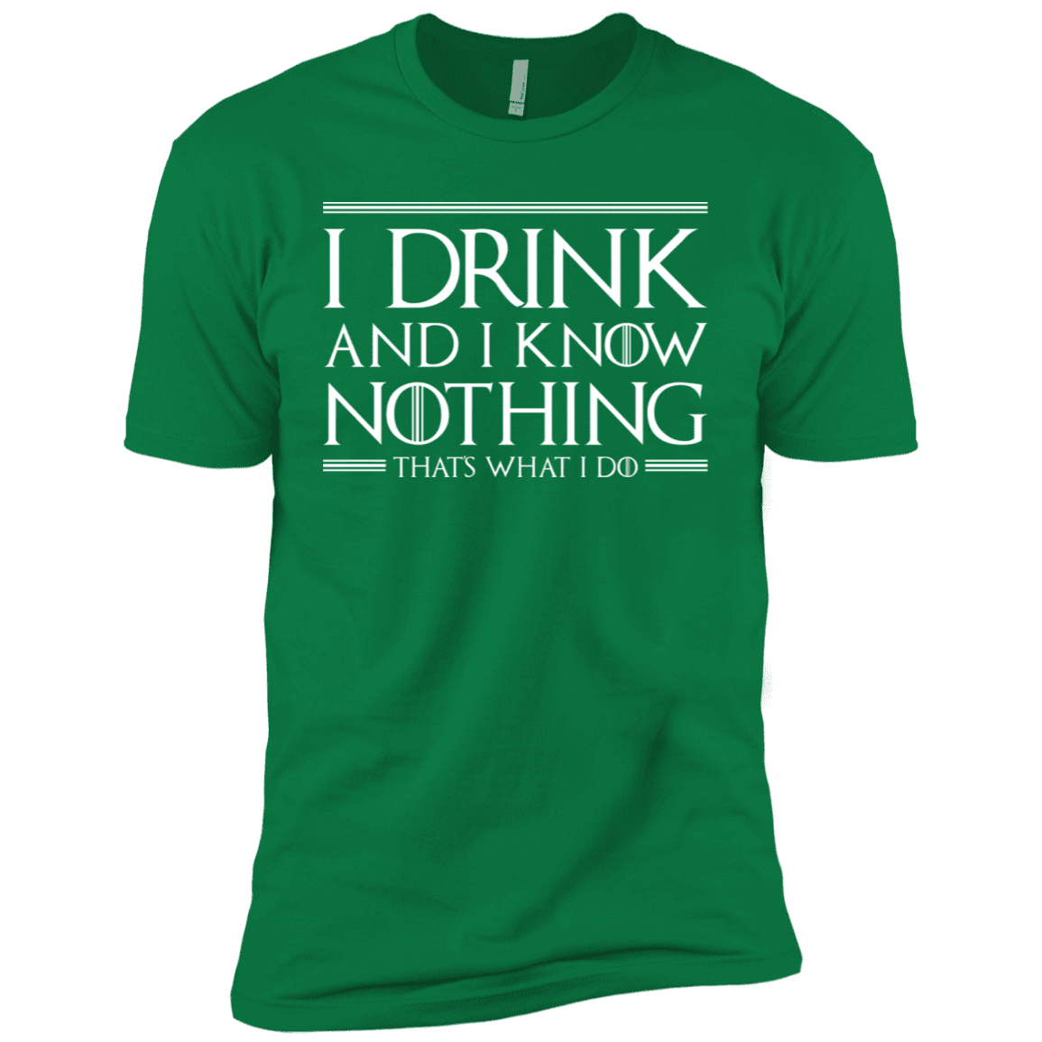 T-Shirts Kelly Green / X-Small I Drink & I Know Nothing Men's Premium T-Shirt