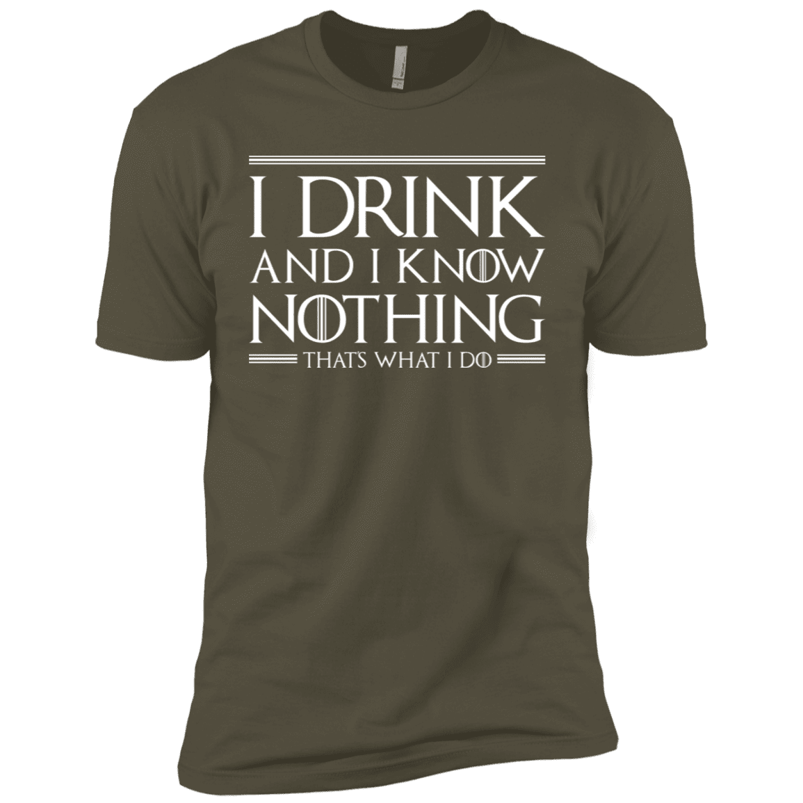 T-Shirts Military Green / X-Small I Drink & I Know Nothing Men's Premium T-Shirt