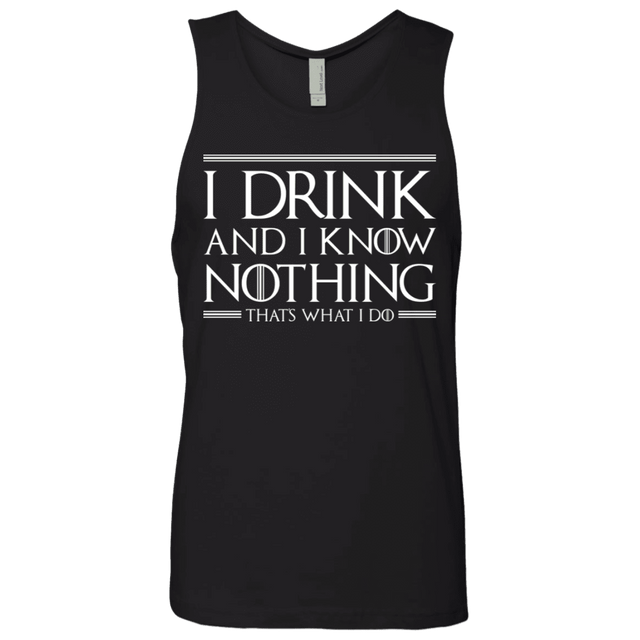 T-Shirts Black / S I Drink & I Know Nothing Men's Premium Tank Top