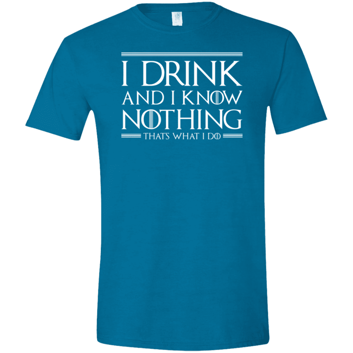 T-Shirts Antique Sapphire / S I Drink & I Know Nothing Men's Semi-Fitted Softstyle