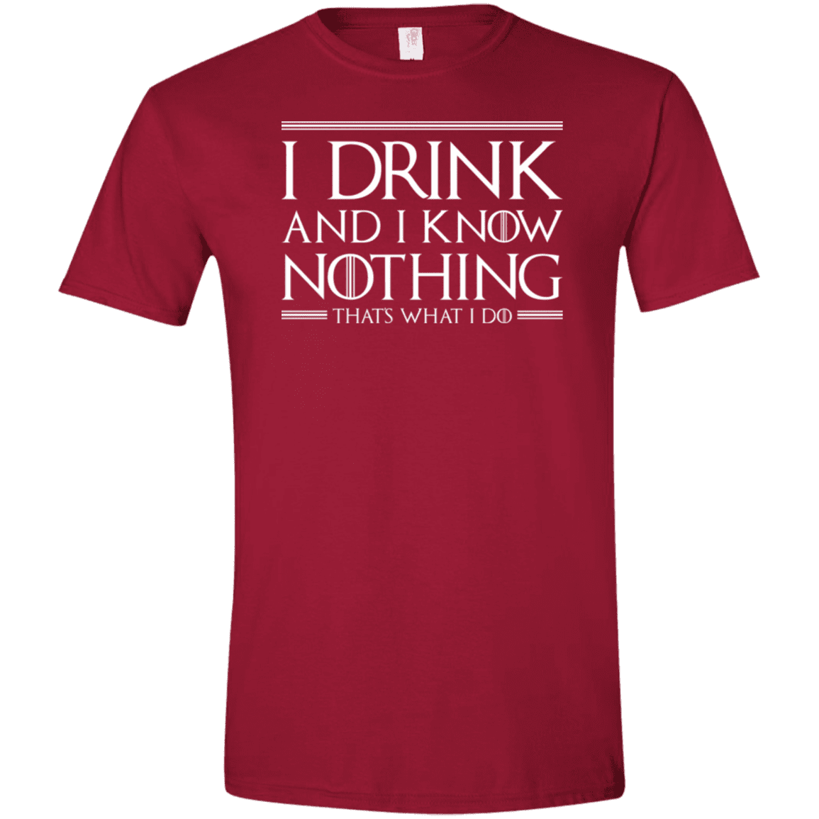 T-Shirts Cardinal Red / S I Drink & I Know Nothing Men's Semi-Fitted Softstyle