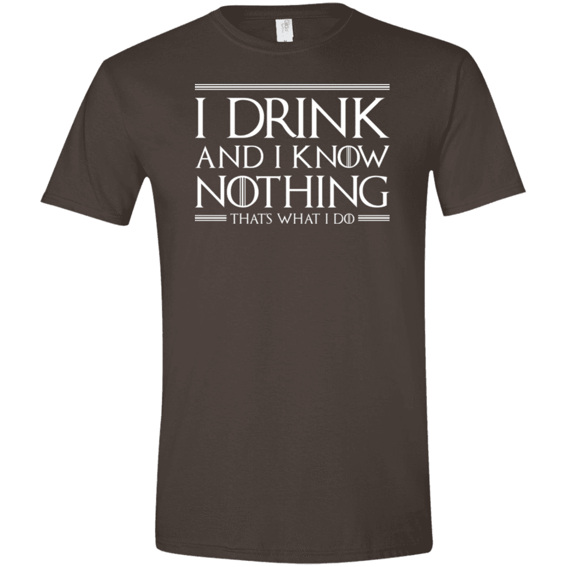 T-Shirts Dark Chocolate / S I Drink & I Know Nothing Men's Semi-Fitted Softstyle