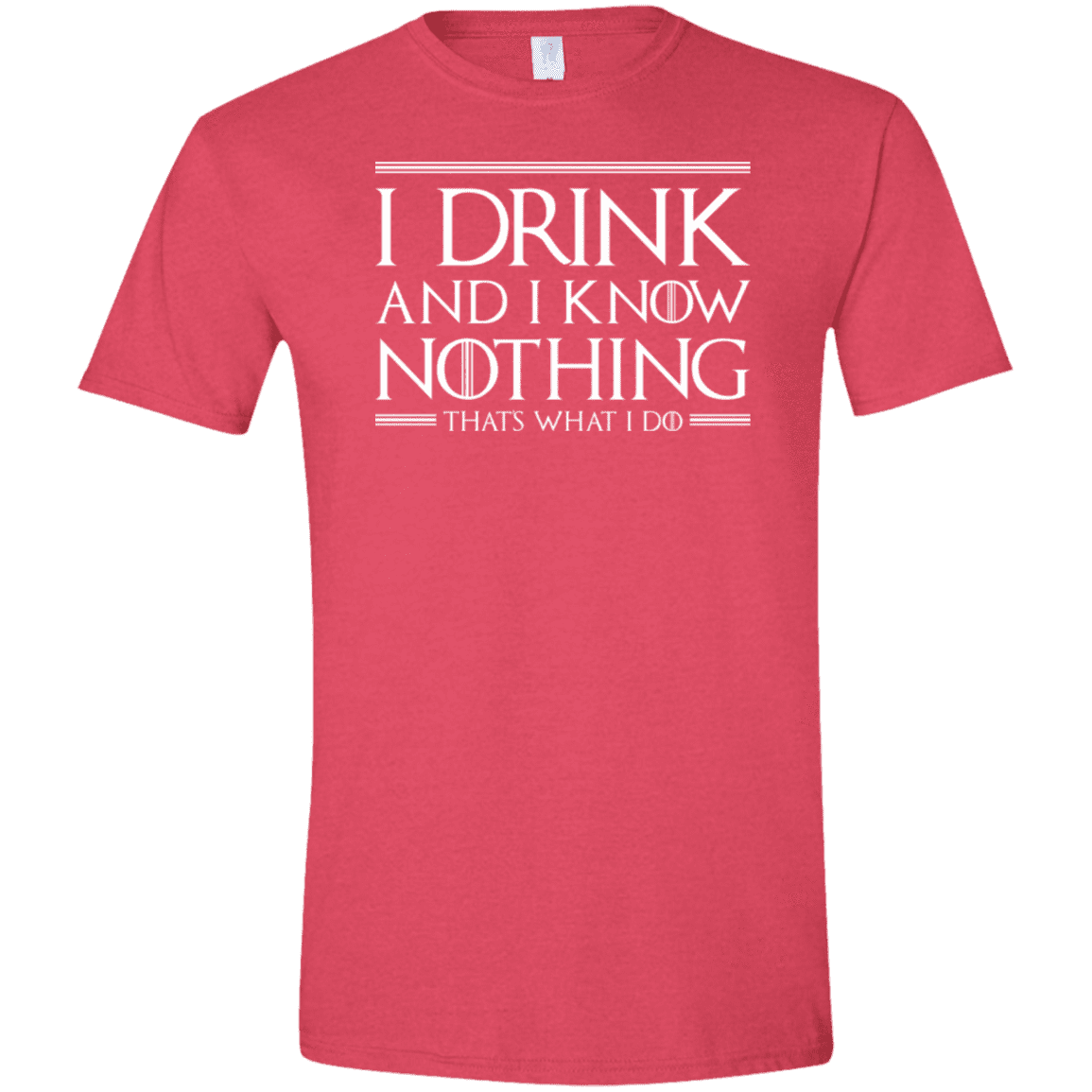 T-Shirts Heather Red / S I Drink & I Know Nothing Men's Semi-Fitted Softstyle