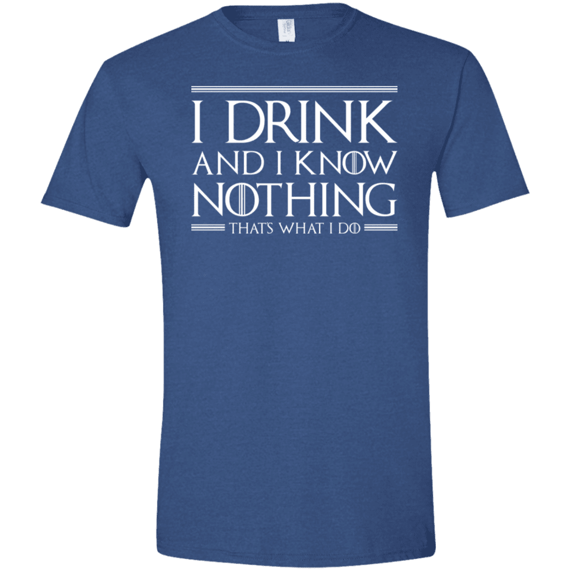 T-Shirts Heather Royal / X-Small I Drink & I Know Nothing Men's Semi-Fitted Softstyle