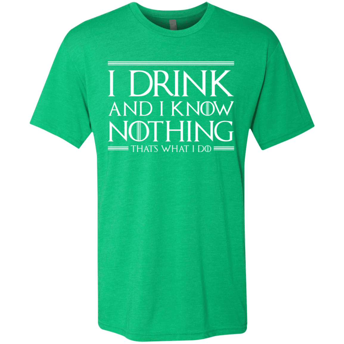 T-Shirts Envy / S I Drink & I Know Nothing Men's Triblend T-Shirt