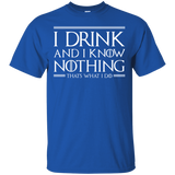 T-Shirts Royal / S I Drink & I Know Nothing T-Shirt