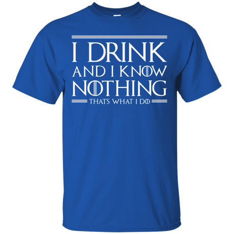 T-Shirts Royal / S I Drink & I Know Nothing T-Shirt