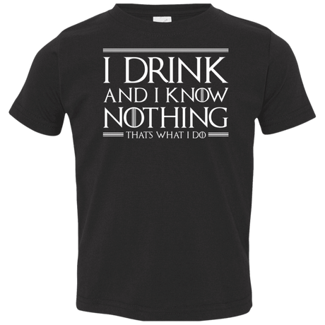 T-Shirts Black / 2T I Drink & I Know Nothing Toddler Premium T-Shirt