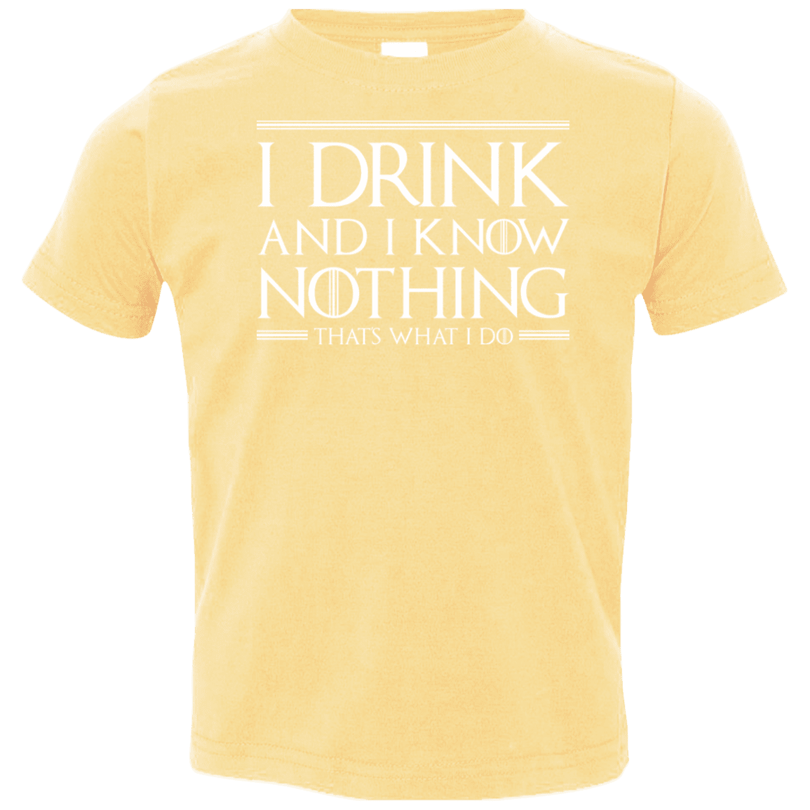 T-Shirts Butter / 2T I Drink & I Know Nothing Toddler Premium T-Shirt