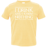 T-Shirts Butter / 2T I Drink & I Know Nothing Toddler Premium T-Shirt