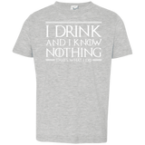 T-Shirts Heather Grey / 2T I Drink & I Know Nothing Toddler Premium T-Shirt