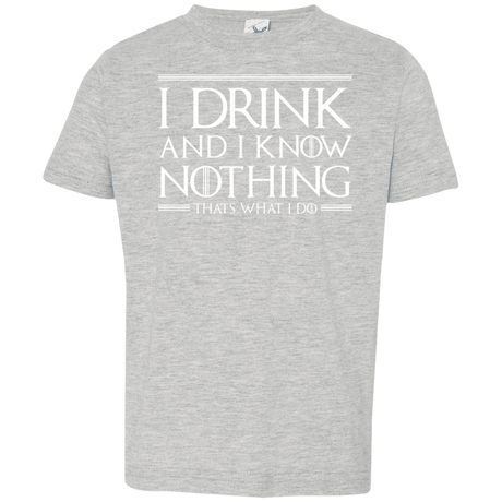 T-Shirts Heather Grey / 2T I Drink & I Know Nothing Toddler Premium T-Shirt