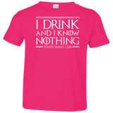 T-Shirts Hot Pink / 2T I Drink & I Know Nothing Toddler Premium T-Shirt