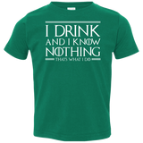 T-Shirts Kelly / 2T I Drink & I Know Nothing Toddler Premium T-Shirt