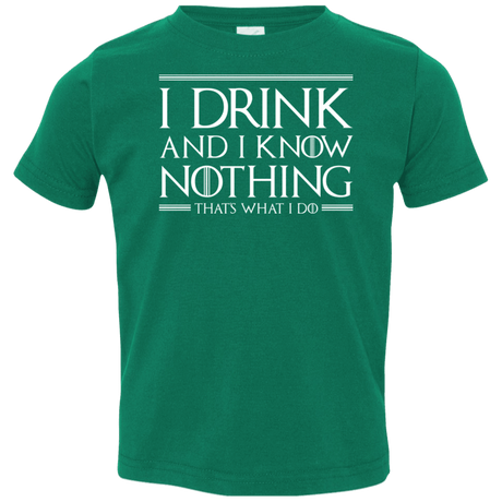 T-Shirts Kelly / 2T I Drink & I Know Nothing Toddler Premium T-Shirt