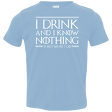 T-Shirts Light Blue / 2T I Drink & I Know Nothing Toddler Premium T-Shirt