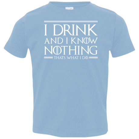 T-Shirts Light Blue / 2T I Drink & I Know Nothing Toddler Premium T-Shirt