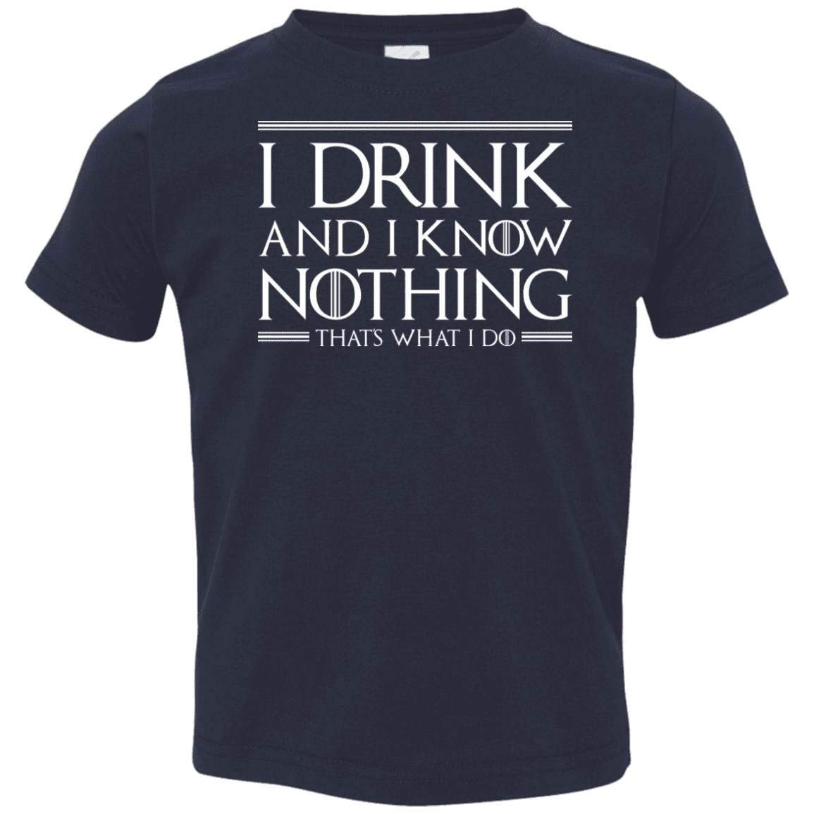 T-Shirts Navy / 2T I Drink & I Know Nothing Toddler Premium T-Shirt