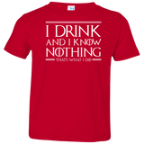 T-Shirts Red / 2T I Drink & I Know Nothing Toddler Premium T-Shirt