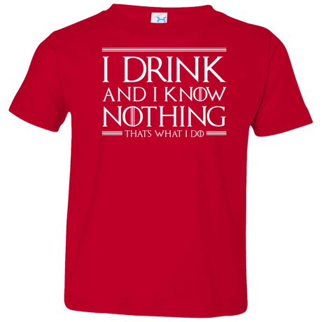 T-Shirts Red / 2T I Drink & I Know Nothing Toddler Premium T-Shirt