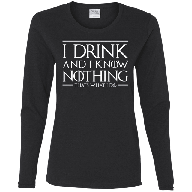 T-Shirts Black / S I Drink & I Know Nothing Women's Long Sleeve T-Shirt