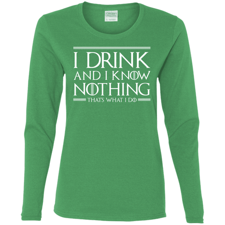 T-Shirts Irish Green / S I Drink & I Know Nothing Women's Long Sleeve T-Shirt